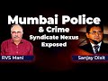 Mumbai Police & Crime Syndicate Nexus Exposed | RVS Mani and Sanjay Dixit