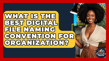 What Is The Best Digital File Naming Convention For Organization? - Your Organization Mentor