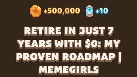 Retire in Just 7 Years with $0: My Proven Roadmap | MemeGirls | Memefi Video Code