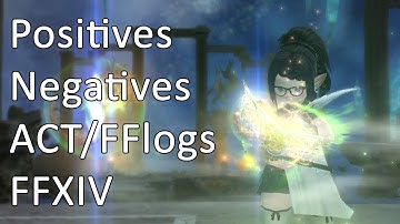 Positives and Negatives of ACT and FFlogs - FFXIV
