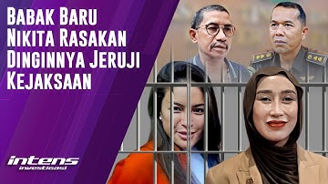 Nikita Harus Rasakan Dinginnya Jeruji Kejaksaan | Intens Investigasi | Eps 5305