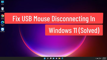 Fix USB Mouse Keeps Disconnecting In Windows 11 (Solved)