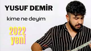 Yusuf Demir- Kime Ne Deyim - 2022- AY prodüksiyon