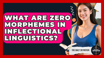 What Are Zero Morphemes In Inflectional Linguistics? - The Daily Definition
