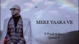 MERE YAARA VE TU ITNA BATA DE (LYRICS) B Praak | Jaani | Qismat 2 | Ammy Virk & Sargun Mehta