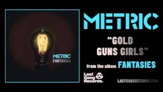 Metric - Gold Guns Girls