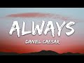 Daniel Caesar - Always (Lyrics) / 1 hour Lyrics