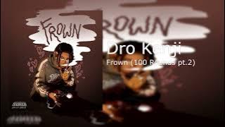 Dro Kenji - Frown (100 Rounds pt.2) (Official Audio)
