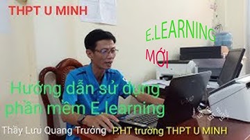 [Hướng dẫn] sử dụng phần mềm E.learning ứng dụng trong dạy học|elearning khâu quản lý|@SONGANH