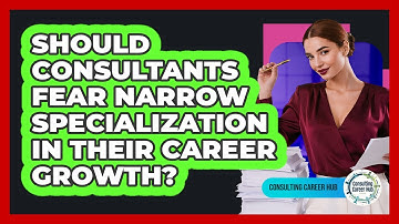Should Consultants Fear Narrow Specialization In Their Career Growth? - Consulting Career Hub