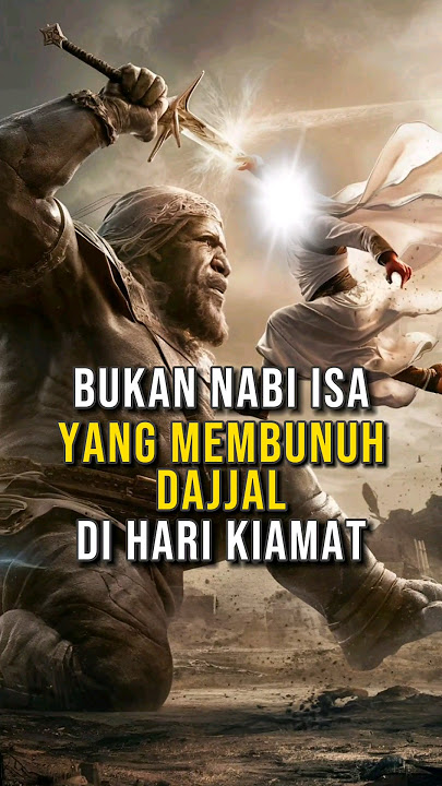 Bukan Nabi Isa Yang Mengalahkan Dajjal Di Hari Kiamat, Siapakah dia?