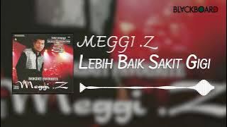 Meggi Z - Lebih Baik Sakit Gigi
