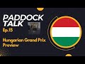 Paddock Talk Ep.15: Hungarian Grand Prix Preview
