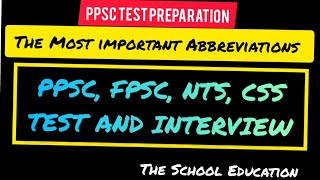 Abbreviations for all PPSC, FPSC, NTS, MDCAT, ECAT, CSS Tests|| The School Education