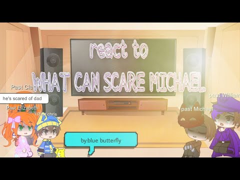 Past Afton family react to What Can Scare Michael (gacha club)
