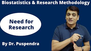 Part 2: Need for Research | Biostatistics & Research Methodology (By Dr. Puspendra)