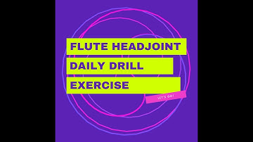 Flute Headjoint Daily Drill Exercise