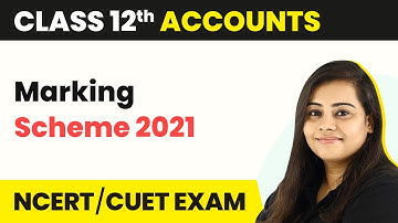 Class 12 Accounts Marking Scheme 2021 | Class 12 Accounts (2022-23)