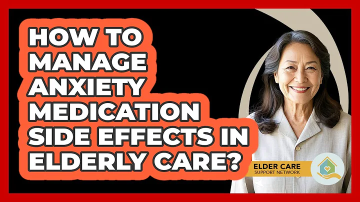 How To Manage Anxiety Medication Side Effects In Elderly Care? - Elder Care Support Network