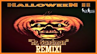 "HALLOWEEN II" [Mr. Sandman Remix!]-Remix Maniacs chords