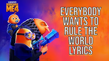 Everybody Wants To Rule The World Lyrics (From "Despicable Me 4") Steve Carell, Will Ferrell & Cast