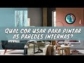 QUAL É A MELHOR COR PARA PINTAR DENTRO DE CASA? DICAS E TENDÊNCIAS DE CORES PARA USAR NA SUA CASA