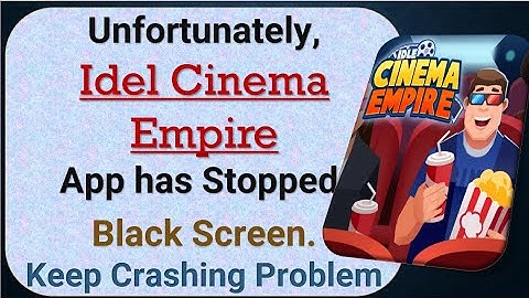 How To Fix Unfortunately, Idle Cinema Empire App has stopped | Keeps Crashing Problem in Android