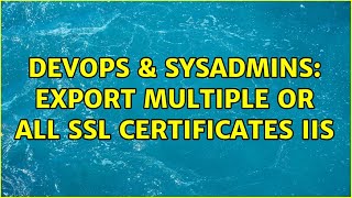 DevOps & SysAdmins: Export Multiple or all SSL certificates IIS Details