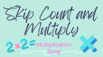 Multiplication Song for kids: Skip Count and Multiply