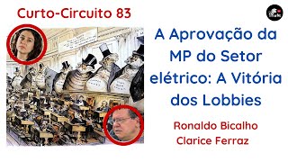 Curto-Circuito 83: A Aprovação da MP do Setor Elétrico: A Vitória dos Lobbies