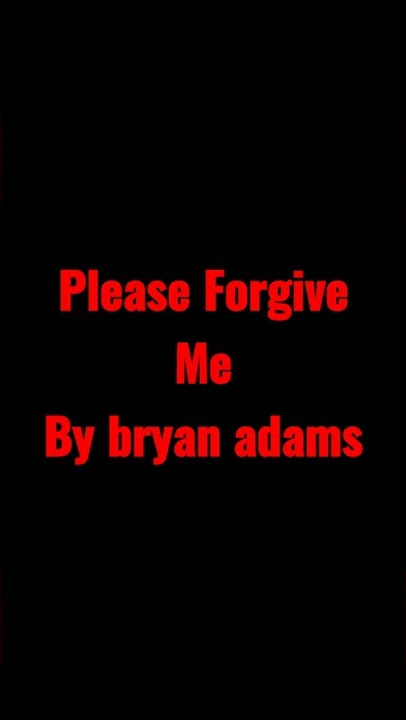 Bryan Adams - Please Forgive Me 