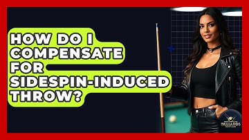 How Do I Compensate For Sidespin-induced Throw? - Billiards Hustlers
