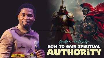 HOW TO GAIN SPIRITUAL AUTHORITY - Apostle Michael Orokpo