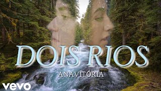 Смотреть клип Anavitória - Dois Rios