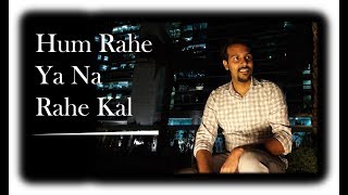 Hum Rahe Ya Na Rahe Kal - Pankaj Narayan | KK | Reprise Version