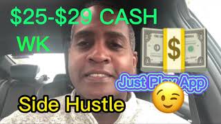$25-$29 a wk side hustle strategy on the Just Play app for Androids