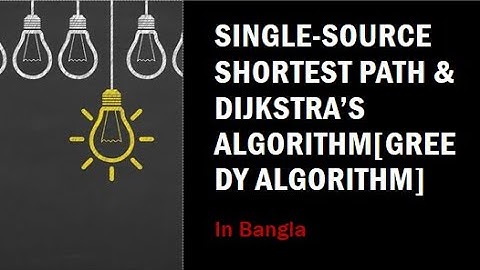 Single-Source Shortest Path and Dijkstra’s Algorithm [Greedy algorithm] Bangla Tutorial | in Bangla