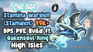 ESO One Bar Stamina Warden (Stamden) 99k DPS PVE Build Ft. Oakensoul Ring High Isles DLC ESO One Bar Stamina Warden (Stamden) 99k DPS PVE Build Ft. Oakensoul Ring High Isles DLC