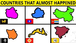 Countries that ALMOST Happened...