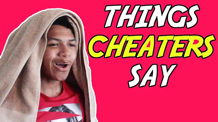 THINGS CHEATERS SAY