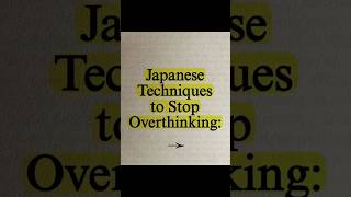 JAPANESE TECHNIQUES TO STOP OVERTHINKING.....#overthinking #stopoverthinking