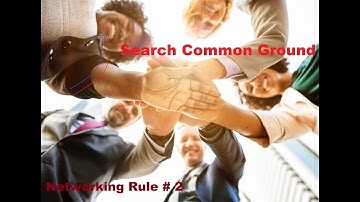 Networking | Golden Rule # 2 | Search Common ground | For sure shot networking success