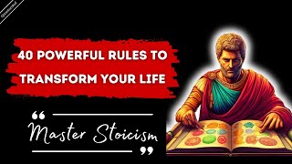 Master Stoicism: 40 Powerful Rules to Transform Your Life. | Stoicism (MUST SEE).