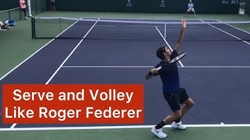 How To Serve & Volley Like Roger Federer