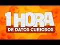 1 hora de datos curiosos y cosas que no sabas 