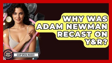 Why Was Adam Newman Recast On Y&R? - Soap Opera Insider