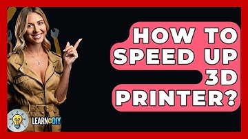 How To Speed Up 3D Printer? - LearnToDIY360.com