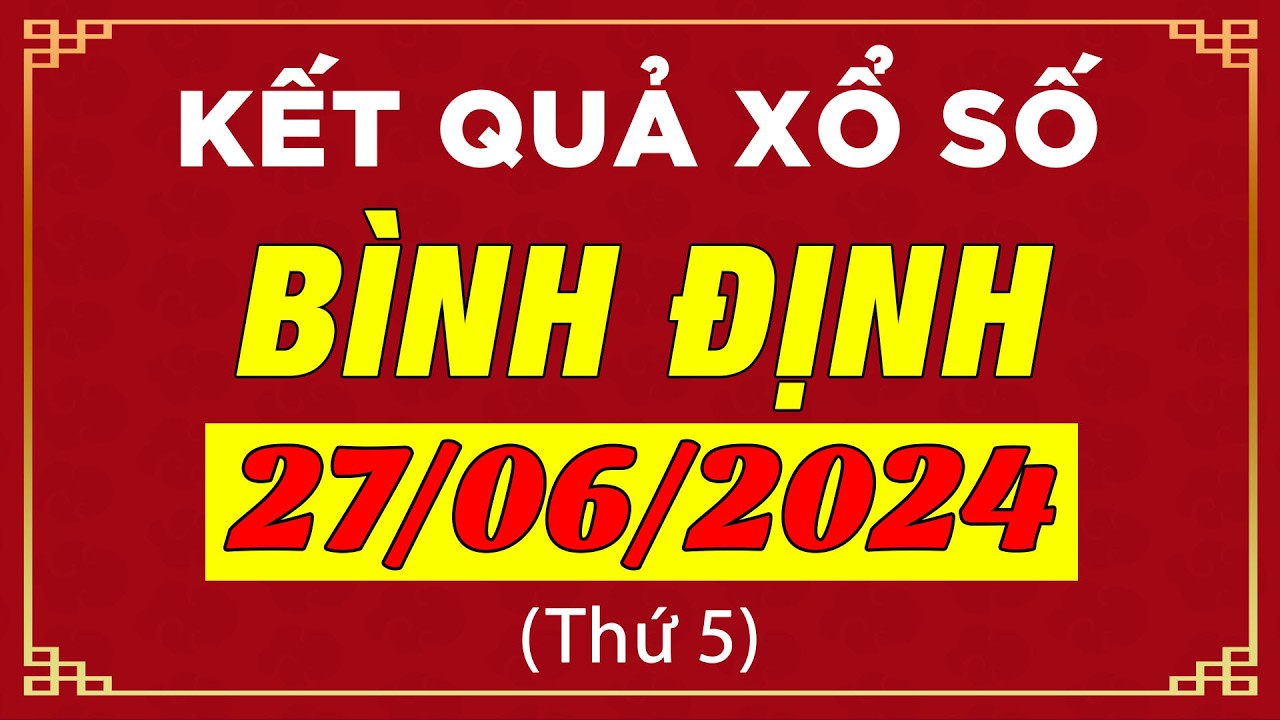 Xổ số Bình Định ngày 27 tháng 6 - XSBDI - XS Bình Định - SXBDI - Xổ số ...