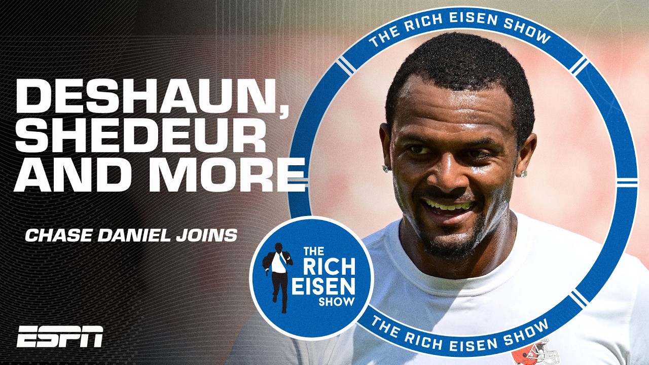Deshaun Watson 🆚 Shedeur Sanders, Jalen Hurts & Dak Prescott with Chase Daniel | The Rich Eisen Show
