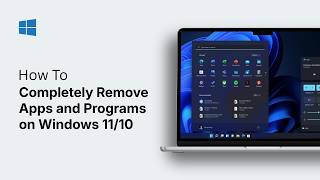 How to Completely Remove Apps and Programs on Windows 11/10